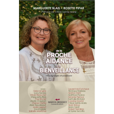 DE LA PROCHE AIDANCE À LA BIENVEILLANCE / Marguerite Blais et Rosette Pipar 