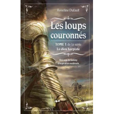 LES LOUPS COURONNÉS / Roseline Dufault