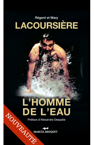 LACOURSIÈRE L'HOMME DE L'EAU / Régent & Mary Lacoursière
